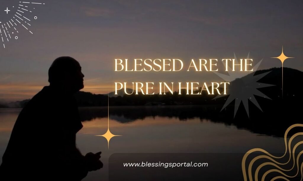 Blessed Are The Pure In Heart