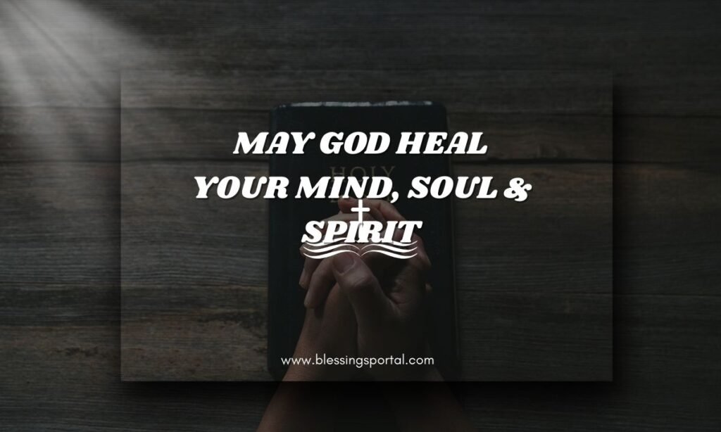 May GOD Heal your Mind, Soul & Spirit