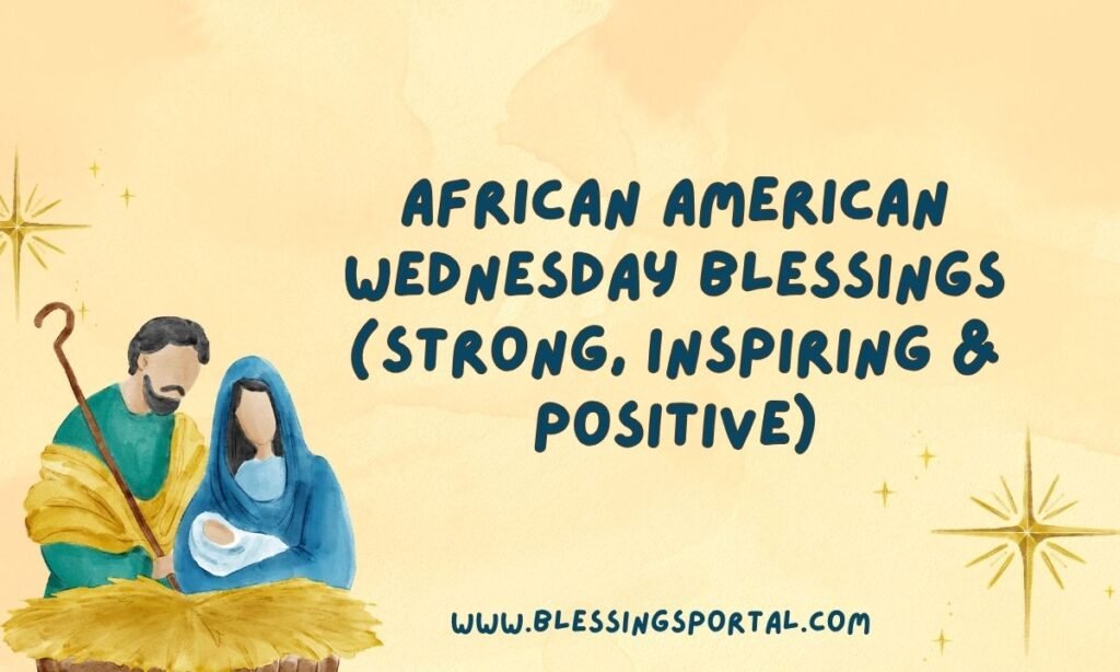 African American Wednesday Blessings (Strong, Inspiring & Positive)