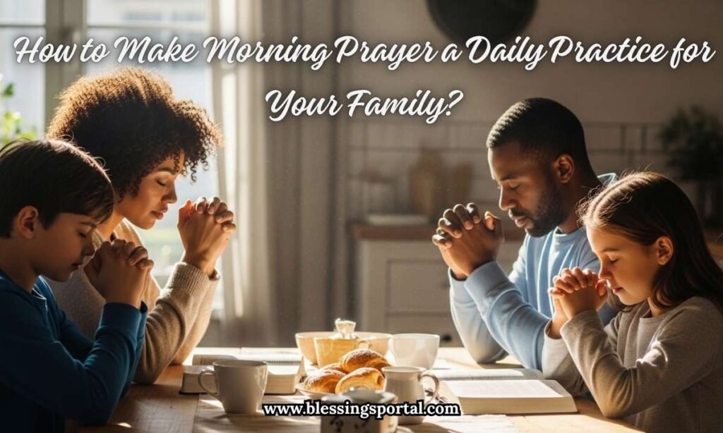 How to Make Morning Prayer a Daily Practice for Your Family