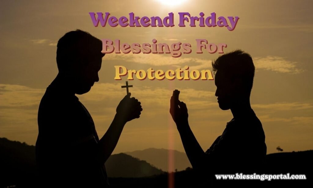 Weekend Friday Blessings For Protection