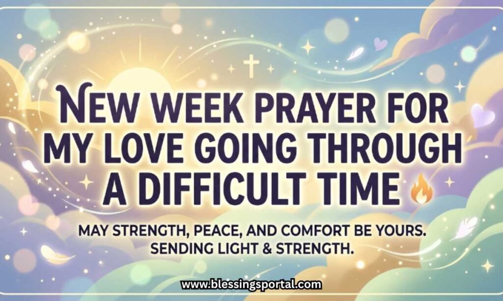New Week Prayer for My Love Going Through a Difficult Time