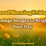 Good Morning Friday Blessings Images to Brighten Your Day