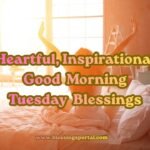 Heartful, Inspirational Good Morning Tuesday Blessings