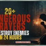 20+ Dangerous Prayers to Destroy Enemies in 24 Hours