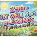 250+ Get Well Soon Blessings That Bring Hope and Healing
