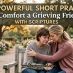 54+ Powerful Short Prayer to Comfort a Grieving Friend with Scriptures