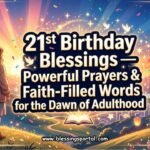 221st Birthday Blessings — Powerful Prayers & Faith-Filled Words for the Dawn of Adulthood