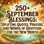 250+ September Blessings - Uplifting Quotes, Prayers, and Words of Gratitude for the New Month